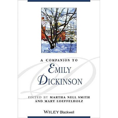 A Companion to Emily Dickinson - (Blackwell Companions to Literature and Culture) by  Martha Nell Smith & Mary Loeffelholz (Paperback)