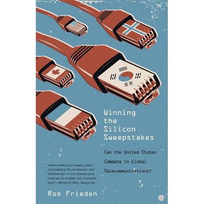 Winning the Silicon Sweepstakes - by  Rob Frieden (Paperback)