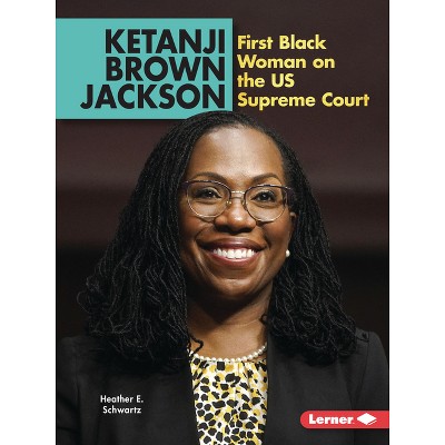 Ketanji Brown Jackson - (Gateway Biographies) by  Heather E Schwartz (Paperback)
