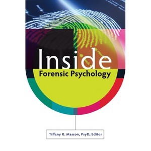 Inside Forensic Psychology - by  Tiffany R Masson (Hardcover) - 1 of 1