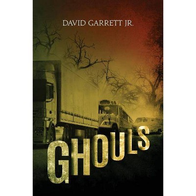 Ghouls - by  David Garrett Jr (Paperback)