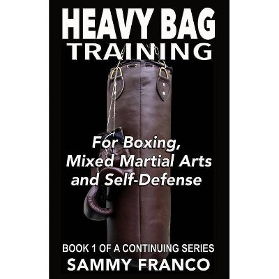 Heavy Bag Training - by  Sammy Franco (Paperback)