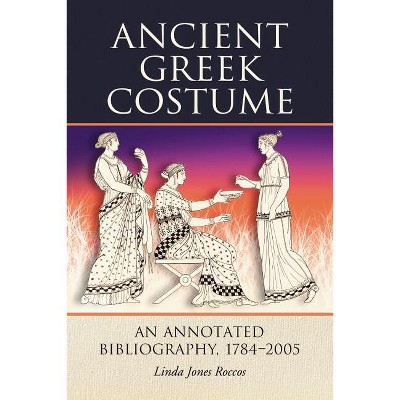 Ancient Greek Costume - Annotated by  Linda Jones Roccos (Paperback)