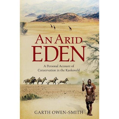 An Arid Eden - by  Garth Owen-Smith (Paperback)