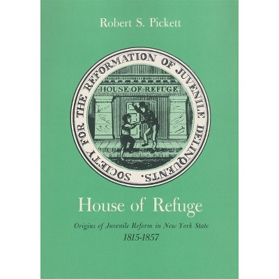 House Of Refuge - (new York State) By Robert Pickett (paperback