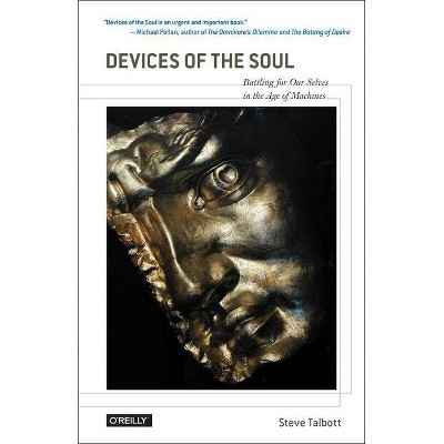 Devices of the Soul - by  Steve Talbott (Paperback)