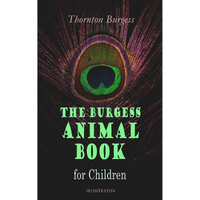 The Burgess Animal Book for Children (Illustrated) - by  Thornton Burgess (Paperback)