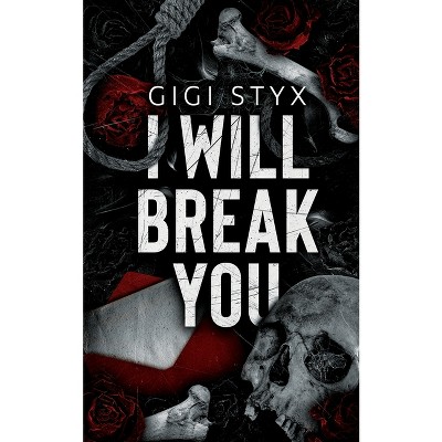 I Will Break you - (Pen Pal Duet) by  Gigi Styx (Paperback)