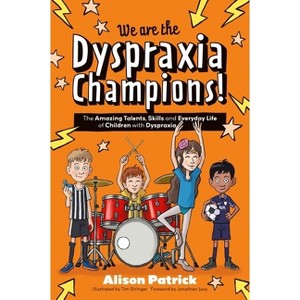 We Are the Dyspraxia Champions! - (The Amazing Talents and Strengths of Neurodiverse Kids) by  Alison Patrick (Paperback) - 1 of 1