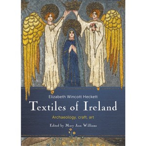 Textiles of Ireland - by  Elizabeth Wincott Heckett (Hardcover) - 1 of 1