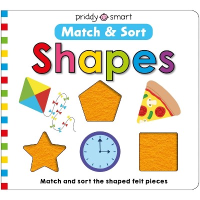 Match & Sort Shapes - (Priddy Smart) by  Roger Priddy & Priddy Books (Board Book)
