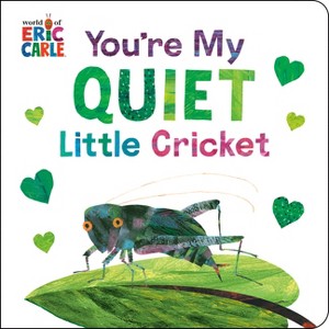 You're My Quiet Little Cricket - by  Eric Carle (Board Book) - 1 of 1
