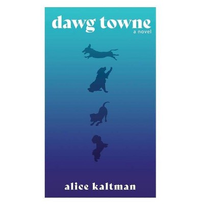 Dawg Towne - by  Alice Kaltman (Paperback)