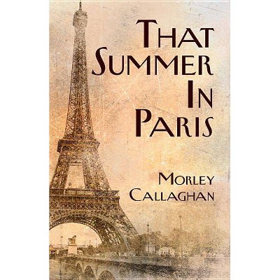 That Summer in Paris - (Exile Classics) by  Morley Callaghan (Paperback)