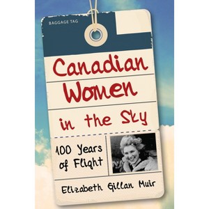 Canadian Women in the Sky - by  Elizabeth Gillan Muir (Paperback) - 1 of 1