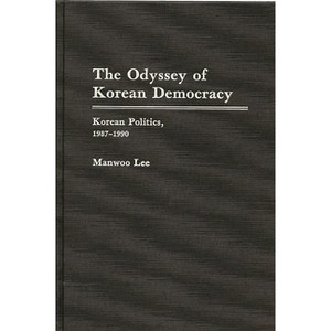 The Odyssey of Korean Democracy - by  Manwoo Lee (Hardcover) - 1 of 1