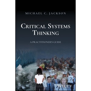 Critical Systems Thinking - by  Michael C Jackson (Hardcover) - 1 of 1