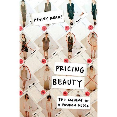 Pricing Beauty - by  Ashley Mears (Paperback)