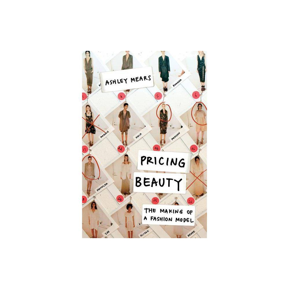 Pricing Beauty - by Ashley Mears (Paperback)