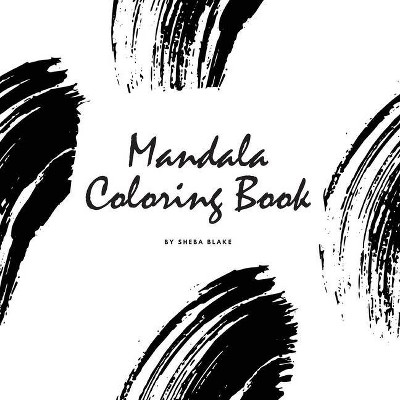 Mandala Coloring Book for Teens and Young Adults (8.5x8.5 Coloring Book / Activity Book) - (Mandala Coloring Books) by  Sheba Blake (Paperback)