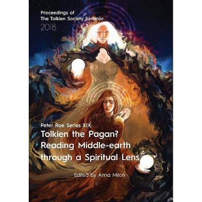 Tolkien the Pagan? Reading Middle-earth through a Spiritual Lens - (Peter Roe) by  Anna Milon (Paperback)