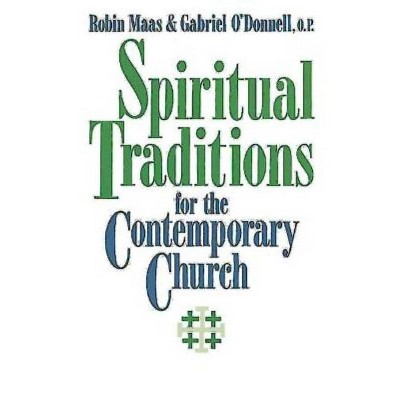 Spiritual Traditions for the Contemporary Church - by  Robin M Van L Maas & Gabriel Odonnell (Paperback)