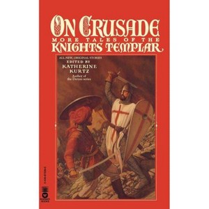 On Crusade - (Tales of the Knights Templar) by  Katherine Kurtz (Paperback) - 1 of 1