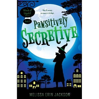 Pawsitively Secretive - (A Witch of Edgehill Mystery) by  Melissa Erin Jackson (Paperback)