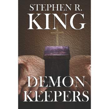Demon Keepers - by  Stephen R King (Paperback)