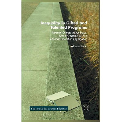 Inequality in Gifted and Talented Programs - (Palgrave Studies in Urban Education) by  Allison Roda (Paperback)