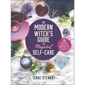 The Modern Witch's Guide to Magickal Self-Care - by  Tenae Stewart (Hardcover) - 1 of 1