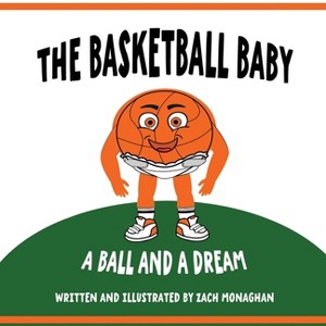The Basketball Baby - by  Zach Monaghan (Paperback) - 1 of 1