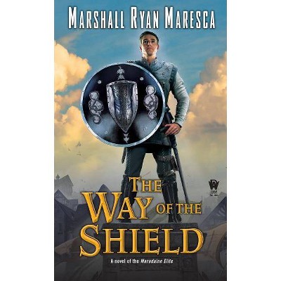 The Way of the Shield - (Maradaine Elite) by  Marshall Ryan Maresca (Paperback)