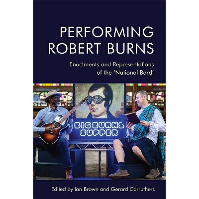 Performing Robert Burns - by  Ian Brown & Gerard Carruthers (Hardcover)