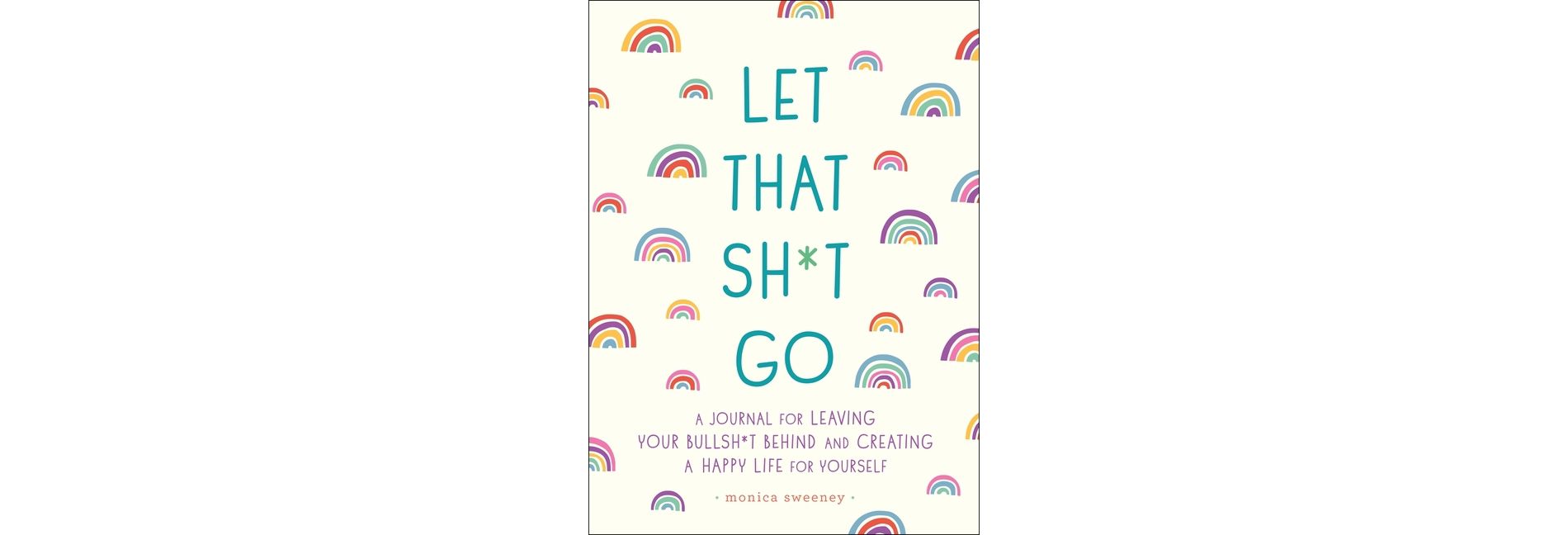 Let That Sh*t Go - (Zen as F*ck Journals) by Monica Sweeney (Paperback)