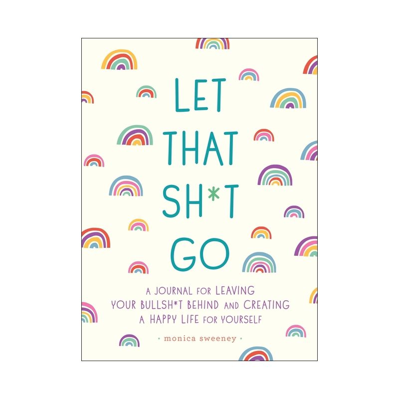 Let That Sh*t Go - (Zen as F*ck Journals) by Monica Sweeney (Paperback), 1 of 4
