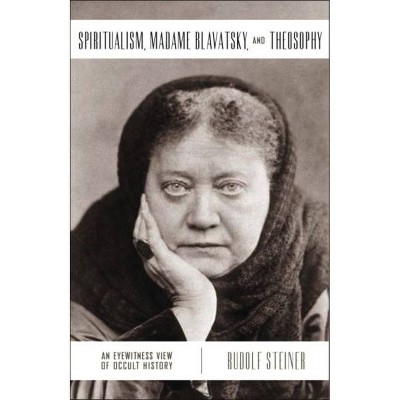 Spiritualism, Madame Blavatsky and Theosophy - by  Rudolf Steiner (Paperback)