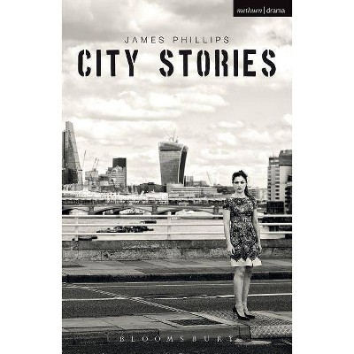 City Stories - (Modern Plays) by  James Phillips (Paperback)