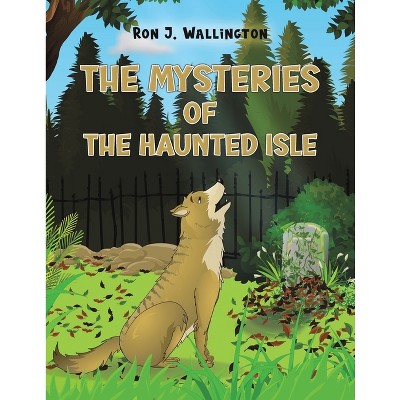The Mysteries of The Haunted Isle - by  Ron J Wallington (Paperback)