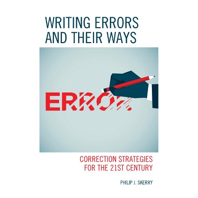 Writing Errors and Their Ways - by  Philip J Skerry (Hardcover)