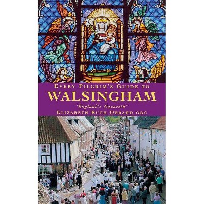 Every Pilgrim's Guide to Walsingham - by  Elizabeth Ruth Obbard (Paperback)