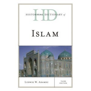 Historical Dictionary of Islam - (Historical Dictionaries of Religions, Philosophies, and Move) 3rd Edition by  Ludwig W Adamec (Hardcover) - 1 of 1