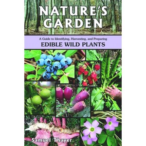 Nature's Garden - by  Samuel Thayer (Paperback) - 1 of 1