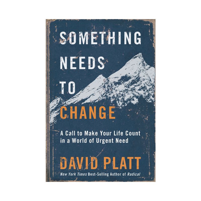 Something Needs to Change - by  David Platt (Hardcover), 1 of 2