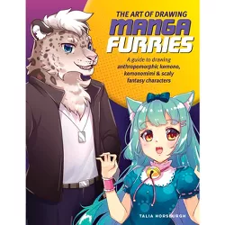 The Art of Drawing Manga Furries - (Collector's) by  Talia Horsburgh (Paperback)