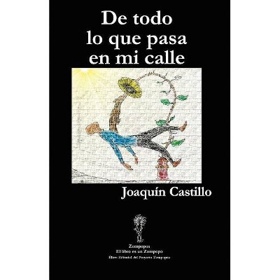 De Todo Lo Que Pasa En Mi Calle - by  Joaquín Castillo (Paperback)