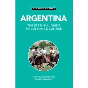 Argentina - Culture Smart! - (Culture Smart! The Essential Guide to Customs & Culture) 3rd Edition by  Mary Godward & Robert Hamwee & Culture Smart! - 1 of 1