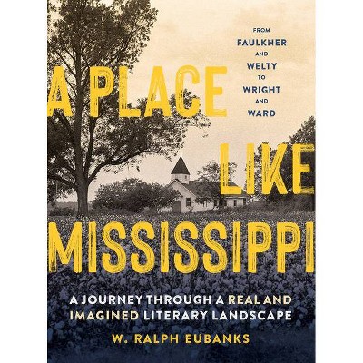 A Place Like Mississippi - by  W Ralph Eubanks (Hardcover)