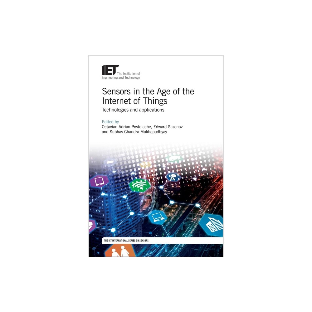 Sensors in the Age of the Internet of Things - (Control, Robotics and Sensors) (Hardcover)