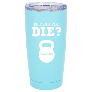 100 North 20 Ounce Stainless Steel On the Go Travel Tumbler With Push Top Lid, But Did You Die Teal - 1 of 4